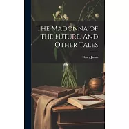 The Madonna of the Future, And Other Tales