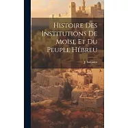 Histoire des Institutions de Moïse et du Peuple Hébreu