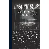 Semiramis and Other Plays
