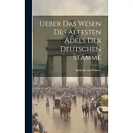 Ueber das Wesen des &Auml;ltesten Adels der Deutschen St&auml;mme