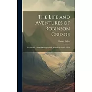 The Life and Aventures of Robinson Crusoe: To Which is Prefixed a Biographical Memoir of Daniel Defoe
