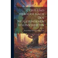 Cyrus und Herodot Nach den Neugefundenen Keilinschriften