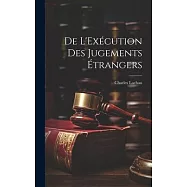 De L&rsquo;Ex&eacute;cution des Jugements &Eacute;trangers