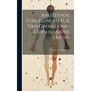 Anleitende Vorlesungen fur den Operations-Cursus an der Leiche