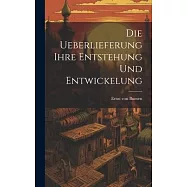 Die Ueberlieferung Ihre Entstehung und Entwickelung