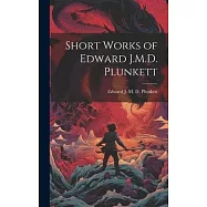 Short Works of Edward J.M.D. Plunkett