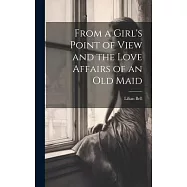 From a Girl&rsquo;s Point of View and the Love Affairs of an Old Maid