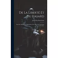 De la Libert&eacute; et du Hasard: Essai sur Alexandre D&rsquo;Aphrodisias, Suivi du Trait&eacute; du Destin et du Libre