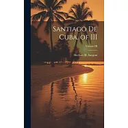 Santiago De Cuba, of III; Volume III