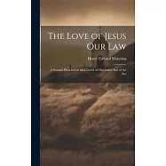 The Love of Jesus Our Law: A Sermon Preached in the Church of Our Ladye Star of the Sea