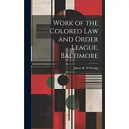 Work of the Colored law and Order League, Baltimore
