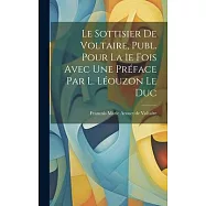Le Sottisier de Voltaire, Publ. Pour la 1e Fois Avec une Préface par L. Léouzon Le Duc