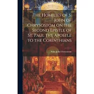 The Homilies of S. John of Chrysostom on the Second Epistle of St. Paul the Apostle to the Corinthians