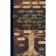 Vital Records of Chelsea, Massachusetts, to the Year 1850