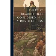 The First Resurrection Considered in a Series of Letters: Occasioned by a Treatise of the Late H. G