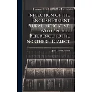 Inflection of the English Present Plural Indicative. With Special Reference to the Northern Dialect