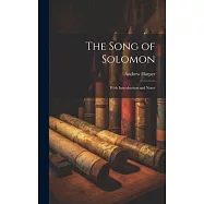 The Song of Solomon: With Introduction and Notes