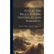 Robert the Bruce. A Poem, Historical and Romantic