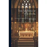 The Sisters of the I.H.M.: The Story Of The Founding Of The Congregation Of The Sisters, Servants Of