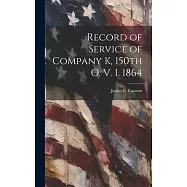 Record of Service of Company K, 150th O. V. I. 1864