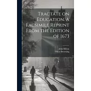 Tractate on Education. A Facsimile Reprint From the Edition of 1673