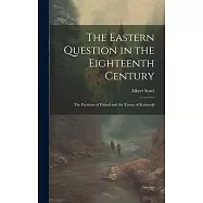 The Eastern Question in the Eighteenth Century; the Partition of Poland and the Treaty of Kainardji