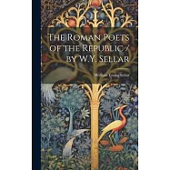The Roman Poets of the Republic / by W.Y. Sellar