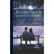 Blossoms From a Japanese Garden: A Book of Child-verses