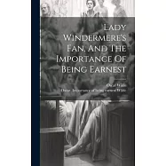 Lady Windermere&rsquo;s Fan, And The Importance Of Being Earnest