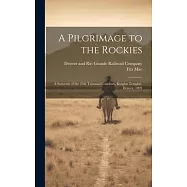 A Pilgrimage to the Rockies; a Souvenir of the 25th Triennial Conclave, Knights Templar, Denver, 1892