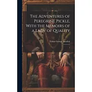 The Adventures of Peregrine Pickle, With the Memoirs of a Lady of Quality: 1