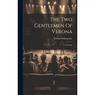 The Two Gentlemen Of Verona: A Comedy