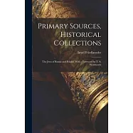 Primary Sources, Historical Collections: The Jews of Russia and Poland, With a Foreword by T. S. Wentworth
