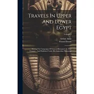 Travels In Upper And Lower Egypt: During The Campaigns Of General Bonaparte In That Country: And Published Under His Immediate Patronage; Volume 2