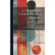 J.f. Burrowes&rsquo; Thorough-bass Primer ...: To Which Is Added A Key To The Exercises