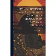 Dying Thoughts Upon Philippians I. 23, With An Introductory Essay, By H. Stebbing