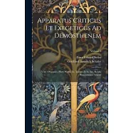 Apparatus Criticus Et Exegeticus Ad Demosthenem: Vinc. Obsopoei, Hier. Wolfii, Io. Taylori Et Io. Iac. Reiskii