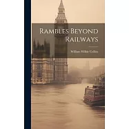 Rambles Beyond Railways