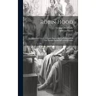 Robin Hood: Or, Sherwood Forest: A Comic Opera. As It Is Performed At The Theatre-royal, In Covent-garden