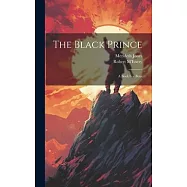The Black Prince: A Book For Boys