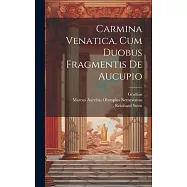 Carmina Venatica, Cum Duobus Fragmentis De Aucupio