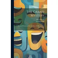 The Grand Mystery: Or, Art Of Meditating Over An House Of Office, Restor&rsquo;d And Unveil&rsquo;d