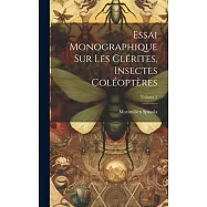 Essai Monographique Sur Les Cl&eacute;rites, Insectes Col&eacute;opt&egrave;res; Volume 2