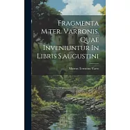 Fragmenta M.ter. Varronis. Quae Inveniuntur In Libris S.augustini