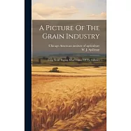 A Picture Of The Grain Industry; Crop Areas--buying Areas--future Of The Industry