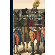 Gulliver&rsquo;s Travels [ed. By W.c. Taylor]