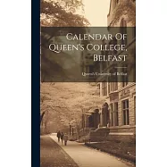 Calendar Of Queen&rsquo;s College, Belfast