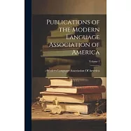Publications of the Modern Language Association of America; Volume 1