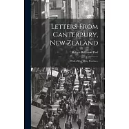 Letters From Canterbury, New Zealand; With a Map of the Province,