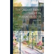 The Oldest Paint Shops In Massachusetts; A Paper Read At The Nineteenth Annual Convention Of The Society Of Master